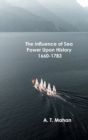 The Influence of Sea Power Upon History, 1660-1783 - Book