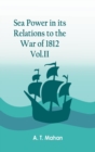 Sea Power in its Relations to the War of 1812. Vol.II - Book