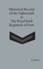 Historical Record of the Eighteenth, or the Royal Irish Regiment of Foot - Book