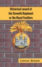 Historical record of the Seventh Regiment, or the Royal Fusiliers - Book