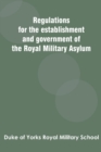 Regulations for the establishment and government of the Royal Military Asylum - Book