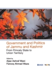 Government and Politics of Jammu and Kashmir : From Princely State to Union Territory - Book