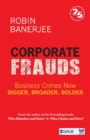 Corporate Frauds : Business Crimes now Bigger, Broader, Bolder - Book