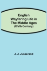 English Wayfaring Life in the Middle Ages (XIVth Century) - Book