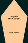 Beyond the X Ecliptic - Book