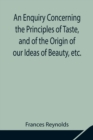An Enquiry Concerning the Principles of Taste, and of the Origin of our Ideas of Beauty, etc. - Book