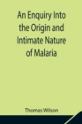 An Enquiry Into the Origin and Intimate Nature of Malaria - Book