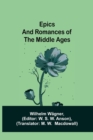 Epics and Romances of the Middle Ages - Book