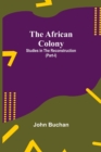 The African Colony : Studies in the Reconstruction (Part-I) - Book