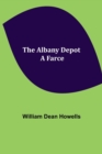 The Albany Depot : a Farce - Book