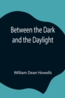 Between the Dark and the Daylight - Book