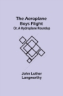 The Aeroplane Boys Flight; Or, A Hydroplane Roundup - Book