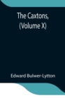 The Caxtons, (Volume X) - Book