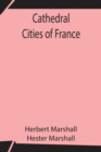 Cathedral Cities of France - Book