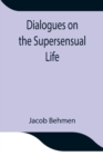 Dialogues on the Supersensual Life - Book