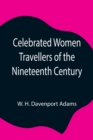 Celebrated Women Travellers of the Nineteenth Century - Book