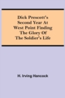 Dick Prescott's Second Year at West Point Finding the Glory of the Soldier's Life - Book