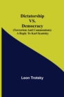 Dictatorship vs. Democracy (Terrorism and Communism) : a reply to Karl Kantsky - Book