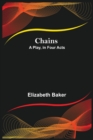 Chains; A Play, in Four Acts - Book