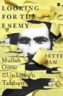 Looking for the Enemy : Mullah Omar and the Unknown Taliban - Book