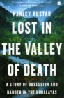 Lost in the Valley of Death : A Story of Obsession and Danger in the Himalayas - Book