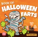 Book of Halloween Farts : A Funny Halloween Read Aloud Fart Picture Book For Kids, Tweens And Adults, A Hysterical Book For Halloween and Fall - Book