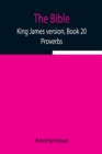 The Bible, King James version, Book 20; Proverbs - Book