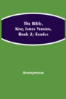 The Bible, King James version, Book 2; Exodus - Book