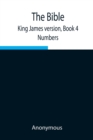 The Bible, King James version, Book 4; Numbers - Book