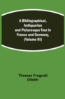 A Bibliographical, Antiquarian and Picturesque Tour in France and Germany, (Volume III) - Book