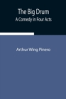 The Big Drum : A Comedy in Four Acts - Book