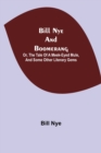 Bill Nye and Boomerang; Or, The Tale of a Meek-Eyed Mule, and Some Other Literary Gems - Book