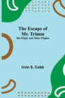 The Escape of Mr. Trimm; His Plight and other Plights - Book