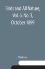 Birds and All Nature, Vol. 6, No. 3, October 1899 - Book