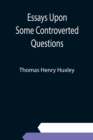 Essays Upon Some Controverted Questions - Book