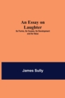 An Essay on Laughter : Its Forms, Its Causes, Its Development and Its Value - Book