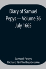 Diary of Samuel Pepys - Volume 36 : July 1665 - Book