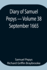 Diary of Samuel Pepys - Volume 38 : September 1665 - Book