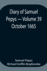 Diary of Samuel Pepys - Volume 39 : October 1665 - Book