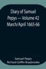 Diary of Samuel Pepys - Volume 42 : March/April 1665-66 - Book