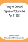 Diary of Samuel Pepys - Volume 64 : April 1668 - Book