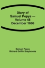 Diary of Samuel Pepys - Volume 48 : December 1666 - Book
