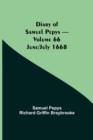 Diary of Samuel Pepys - Volume 66 : June/July 1668 - Book
