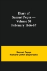 Diary of Samuel Pepys - Volume 50 : February 1666-67 - Book