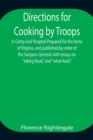 Directions for Cooking by Troops, in Camp and Hospital Prepared for the Army of Virginia, and published by order of the Surgeon General, with essays on taking food, and what food. - Book