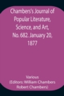 Chambers's Journal of Popular Literature, Science, and Art, No. 682. January 20, 1877. - Book