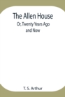 The Allen House; Or, Twenty Years Ago and Now - Book