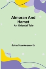Almoran and Hamet : An Oriental Tale - Book
