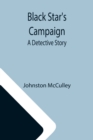Black Star's Campaign : A Detective Story - Book