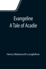 Evangeline : A Tale of Acadie - Book